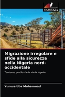 Migrazione irregolare e sfide alla sicurezza nella Nigeria nord-occidentale 6203398799 Book Cover