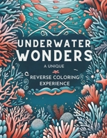 Reverse Coloring Book: Unleash Creativity & Relaxation, Dive into Ocean Scenes, Outline the Colors, Draw the Lines B0CSYK61L6 Book Cover