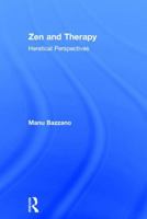 Zen and Therapy: Heretical Perspectives 1138646318 Book Cover