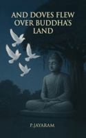 And Doves Flew Over Buddha's Land B0FRG9TP3X Book Cover