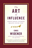 The Art of Influence: Persuading Others Begins With You 0385521030 Book Cover