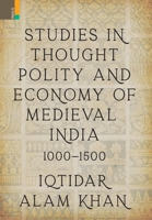 Studies in Thought, Polity and Economy of Medieval India 1000-1500 9390430615 Book Cover
