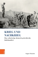 Krieg Und Nachkrieg: Das Schwierige Deutsch-Griechische Jahrhundert 3412517895 Book Cover