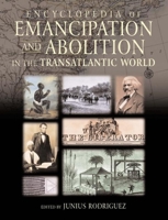 Encyclopedia of Emancipation and Abolition in the Transatlantic World 0765612577 Book Cover
