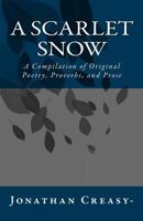 A Scarlet Snow: A Compilation of Original Poetry, Proverbs, and Prose 1530037751 Book Cover