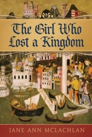 The Girl Who Lost A Kingdom 1777499682 Book Cover