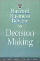 Harvard Business Review on Decision Making 1578515572 Book Cover