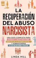 La recuperación del abuso narcisista: Una guía completa para superar el abuso emocional, identificar a los narcisistas y sobreponerse a las relaciones 1959750070 Book Cover