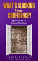 What's Blocking Your Confidence?: Effective Ways To Conquer Your Fears? 1946756350 Book Cover