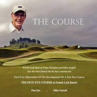 "The Course": The Pete Dye Course at French Lick Resort 1461141818 Book Cover