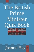 The British Prime Minister Quiz Book 1723873896 Book Cover