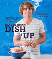 Dish It Up: Healthy food you'll love to cook and share 174266993X Book Cover