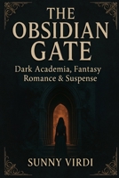The Obsidian Gate: A Dark Academia Romantasy of Secrets, Shadows & Forbidden Magic B0FLVFDGM2 Book Cover