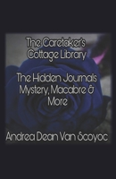 The Caretaker’s Cottage Library: The Hidden Journals Mystery, Macabre and More 9390601495 Book Cover