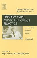 Kidney Diseases and Hypertension, Part II, An Issue of Primary Care Clinics in Office Practice (The Clinics: Internal Medicine) 1416063439 Book Cover