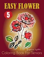 Easy Flower Coloring Book for Seniors: Flower Coloring Book Seniors Adults Large Print Easy Coloring 109362048X Book Cover