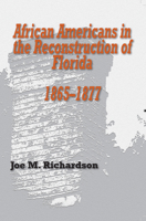 African Americans in the Reconstruction of Florida, 1865-1877 0817355243 Book Cover