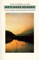 The Sierra Club Wetlands Reader: A Literary Companion 0871564254 Book Cover