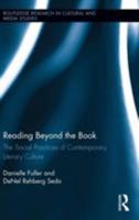 Reading Beyond the Book: The Social Practices of Contemporary Literary Culture 113892993X Book Cover