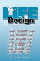 Your Life By Design: Creating An Extraordinary Life Plan 141849030X Book Cover