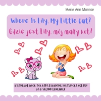 Where is Lily, My Little Cat? Gdzie jest Lily, mój mały kot?: Bilingual Picture Book For Kids / Polish & English Learning & Teaching / Polski Angielski / Edition for Girls B08L8996PH Book Cover