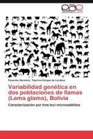 Variabilidad Genetica En DOS Poblaciones de Llamas (Lama Glama), Bolivia 384847655X Book Cover