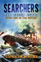 Searchers: The Irish Clans, Book One of Four (Volume 1) 0990801942 Book Cover
