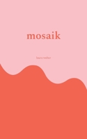 mosaik: wo bruchstücke atmen lernen (German Edition) 3695725591 Book Cover