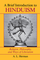 A Brief Introduction to Hinduism: Religion, Philosophy, and Ways of Liberation 0367314215 Book Cover
