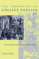 The Formation of College English: Rhetoric and Belles Lettres in the British Cultural Provinces (Pittsburgh Series in Composition, Literacy and Culture) 0822956233 Book Cover