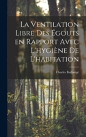 La ventilation libre des égouts en rapport avec l'hygiène de l'habitation B0BN2NKBXC Book Cover