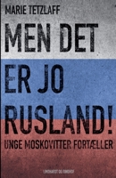 Men det er jo Rusland! Unge moskovitter fortæller 8726099594 Book Cover