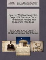 Carey v. Westinghouse Elec. Corp. U.S. Supreme Court Transcript of Record with Supporting Pleadings 1270485814 Book Cover