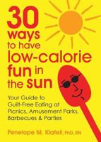 30 Ways to Have Low-Calorie Fun in the Sun: Your Guide to Guilt-Free Eating at Picnics, Amusement Parks, Barbecues & Parties 0988476711 Book Cover
