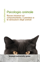 Psicologia animale: Nuove intuizioni sul comportamento, il pensiero e il sentimento degli animali (Italian Edition) 3689040914 Book Cover