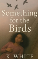 Something for the Birds B0FRXHH78P Book Cover