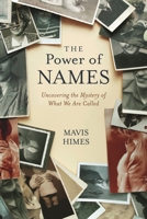 The Power of Names: Uncovering the Mystery of What We Are Called 1442259787 Book Cover