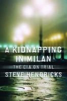 A Kidnapping in Milan: The CIA on Trial 0393065812 Book Cover