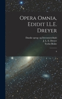Opera omnia, edidit I.L.E. Dreyer: 8 101926733X Book Cover