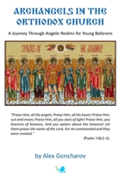 Archangels in the Orthodox Church: A Journey Through Angelic Realms for Young Believers B0FCMYBBV5 Book Cover