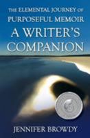 The Elemental Journey of Purposeful Memoir: A Writer's Companion 0986198056 Book Cover