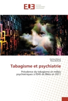 Tabagisme et psychiatrie: Prévalence du tabagisme en milieu psychiatriques à l'EHS de Blida en 2011 6202548762 Book Cover