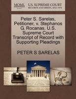 Peter S. Sarelas, Petitioner, v. Stephanos G. Rocanas. U.S. Supreme Court Transcript of Record with Supporting Pleadings 1270485768 Book Cover