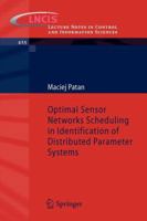 Optimal Sensor Networks Scheduling in Identification of Distributed Parameter Systems 3642282296 Book Cover