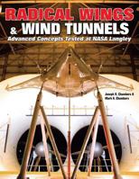 Radical Wings & Wind Tunnels: Advanced Concepts Tested at Nasa Langley 1580072194 Book Cover