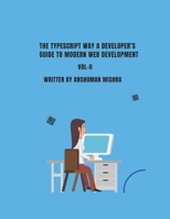 The TypeScript Way: A Developer’s Guide to Modern Web Development VOL-II (Web Programming) B0FB9QMYGJ Book Cover