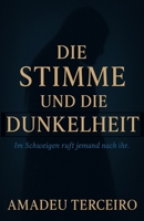 Die Stimme und die Dunkelheit: Ein gotischer psychologischer Roman über Schweigen, Sehnsucht und Verwandlung. (German Edition) B0FK5T1RK4 Book Cover
