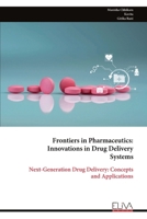 Frontiers in Pharmaceutics: Innovations in Drug Delivery Systems: Next-Generation Drug Delivery: Concepts and Applications 9999340954 Book Cover