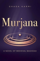 Murjana: A Novel of Medieval Baghdad 1623716640 Book Cover