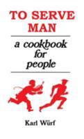 To Serve Man: A Cookbook for People 1880448823 Book Cover